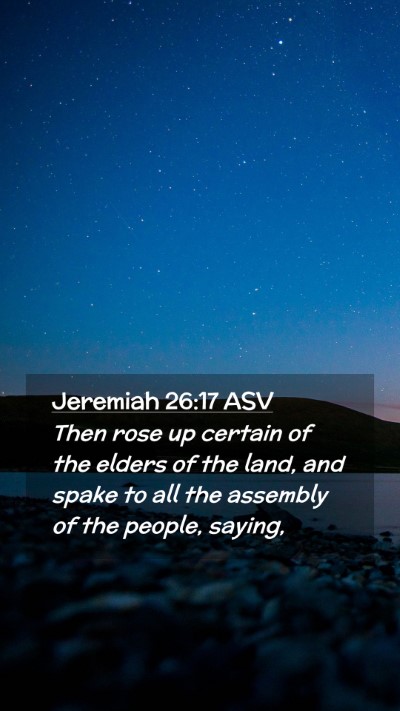 Picture 02 - Jeremiah 26:17 ASV Mobile Phone Wallpaper - Then rose up certain of the elders of the land, - Mobile Bible Verse Wallpaper