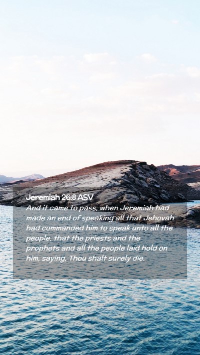 Picture 02 - Jeremiah 26:8 ASV Mobile Phone Wallpaper - And it came to pass, when Jeremiah had made an - Mobile Bible Verse Wallpaper