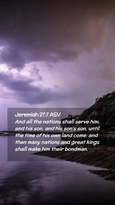 Picture 02 - Jeremiah 27:7 ASV Mobile Phone Wallpaper - And all the nations shall serve him, and his son, - Mobile Bible Verse Wallpaper