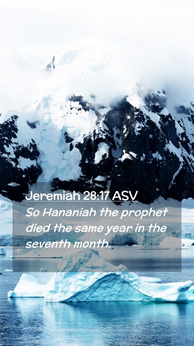 Picture 02 - Jeremiah 28:17 ASV Mobile Phone Wallpaper - So Hananiah the prophet died the same year in the - Mobile Bible Verse Wallpaper