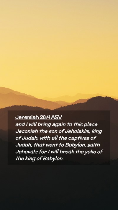 Picture 02 - Jeremiah 28:4 ASV Mobile Phone Wallpaper - and I will bring again to this place Jeconiah the - Mobile Bible Verse Wallpaper