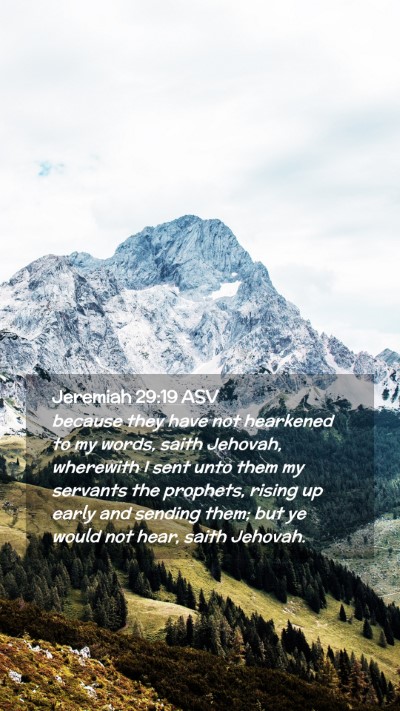 Picture 02 - Jeremiah 29:19 ASV Mobile Phone Wallpaper - because they have not hearkened to my words, - Mobile Bible Verse Wallpaper