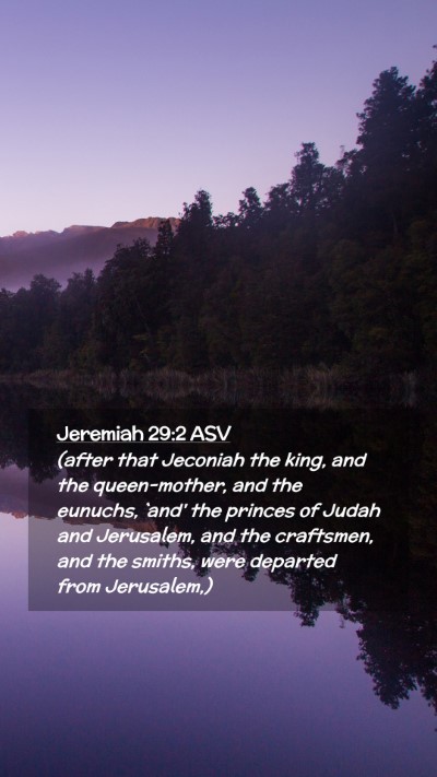Picture 02 - Jeremiah 29:2 ASV Mobile Phone Wallpaper - (after that Jeconiah the king, and the - Mobile Bible Verse Wallpaper