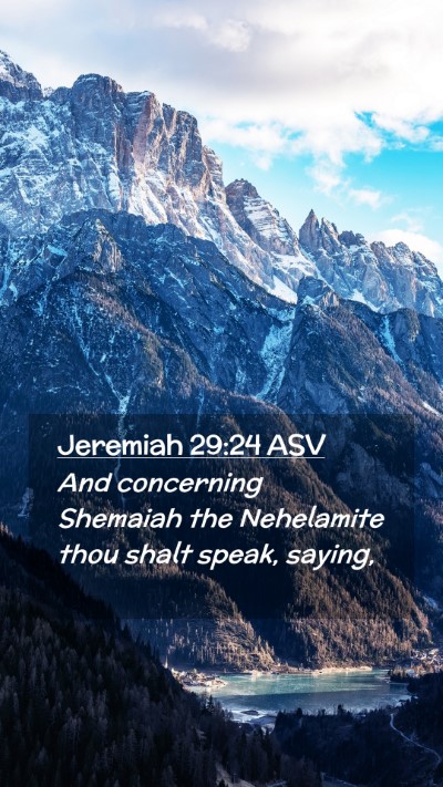 Picture 02 - Jeremiah 29:24 ASV Mobile Phone Wallpaper - And concerning Shemaiah the Nehelamite thou shalt - Mobile Bible Verse Wallpaper