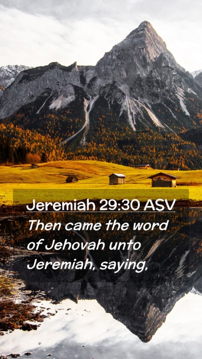 Picture 02 - Jeremiah 29:30 ASV Mobile Phone Wallpaper - Then came the word of Jehovah unto Jeremiah, - Mobile Bible Verse Wallpaper