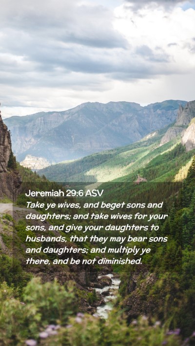 Picture 02 - Jeremiah 29:6 ASV Mobile Phone Wallpaper - Take ye wives, and beget sons and daughters; and - Mobile Bible Verse Wallpaper
