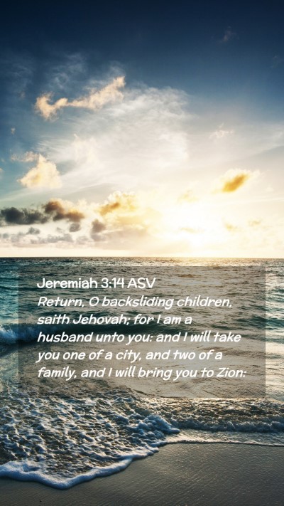 Picture 02 - Jeremiah 3:14 ASV Mobile Phone Wallpaper - Return, O backsliding children, saith Jehovah; - Mobile Bible Verse Wallpaper