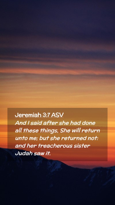 Picture 02 - Jeremiah 3:7 ASV Mobile Phone Wallpaper - And I said after she had done all these things, - Mobile Bible Verse Wallpaper