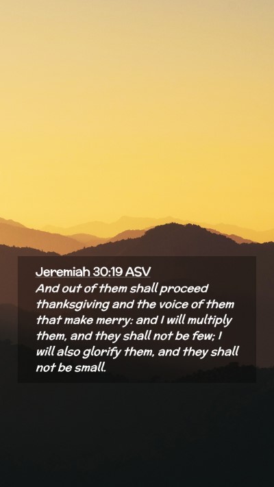 Picture 02 - Jeremiah 30:19 ASV Mobile Phone Wallpaper - And out of them shall proceed thanksgiving and - Mobile Bible Verse Wallpaper
