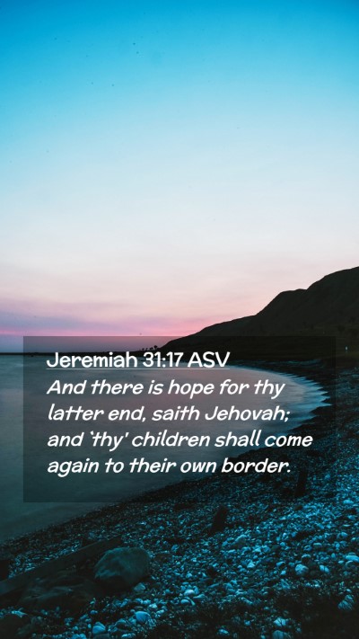 Picture 02 - Jeremiah 31:17 ASV Mobile Phone Wallpaper - And there is hope for thy latter end, saith - Mobile Bible Verse Wallpaper