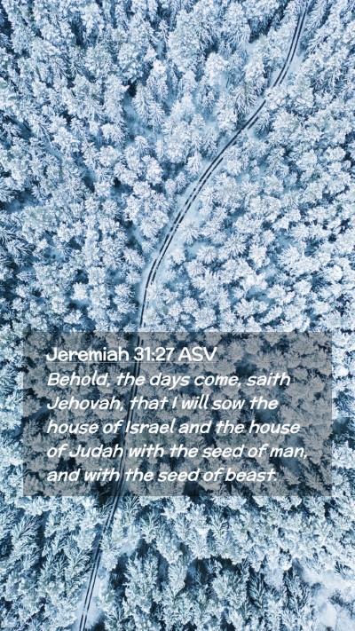 Picture 02 - Jeremiah 31:27 ASV Mobile Phone Wallpaper - Behold, the days come, saith Jehovah, that I will - Mobile Bible Verse Wallpaper