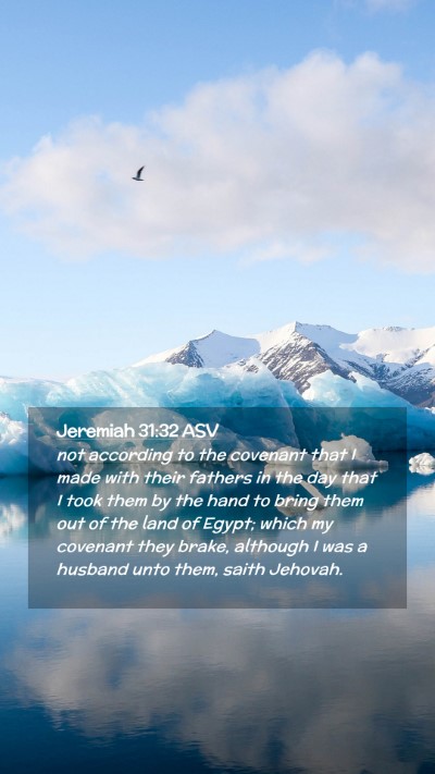 Picture 02 - Jeremiah 31:32 ASV Mobile Phone Wallpaper - not according to the covenant that I made with - Mobile Bible Verse Wallpaper