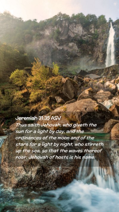 Picture 02 - Jeremiah 31:35 ASV Mobile Phone Wallpaper - Thus saith Jehovah, who giveth the sun for a - Mobile Bible Verse Wallpaper