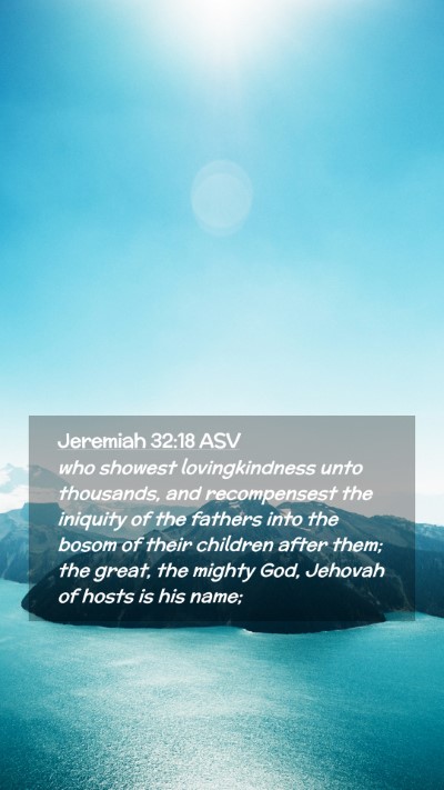 Picture 02 - Jeremiah 32:18 ASV Mobile Phone Wallpaper - who showest lovingkindness unto thousands, and - Mobile Bible Verse Wallpaper