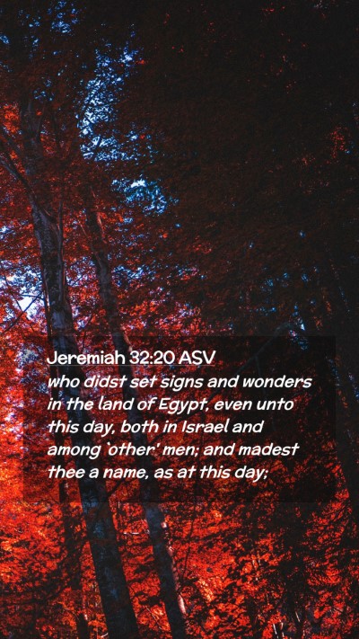 Picture 02 - Jeremiah 32:20 ASV Mobile Phone Wallpaper - who didst set signs and wonders in the land of - Mobile Bible Verse Wallpaper