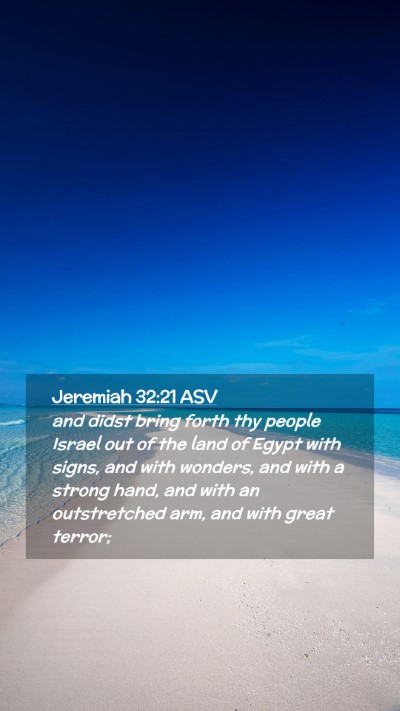 Picture 02 - Jeremiah 32:21 ASV Mobile Phone Wallpaper - and didst bring forth thy people Israel out of - Mobile Bible Verse Wallpaper
