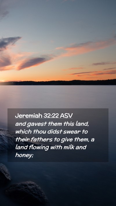 Picture 02 - Jeremiah 32:22 ASV Mobile Phone Wallpaper - and gavest them this land, which thou didst swear - Mobile Bible Verse Wallpaper