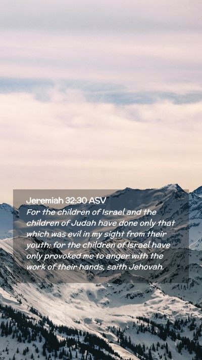 Picture 02 - Jeremiah 32:30 ASV Mobile Phone Wallpaper - For the children of Israel and the children of - Mobile Bible Verse Wallpaper
