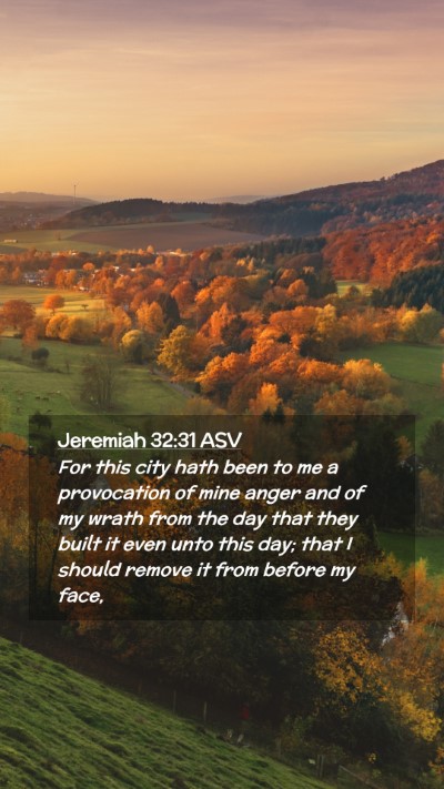 Picture 02 - Jeremiah 32:31 ASV Mobile Phone Wallpaper - For this city hath been to me a provocation of - Mobile Bible Verse Wallpaper