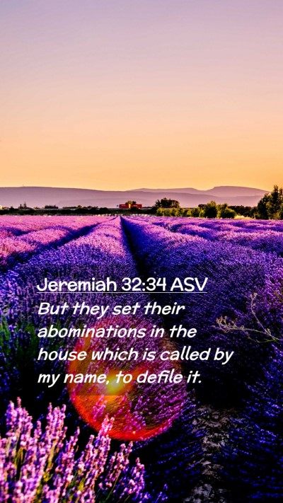 Picture 02 - Jeremiah 32:34 ASV Mobile Phone Wallpaper - But they set their abominations in the house - Mobile Bible Verse Wallpaper
