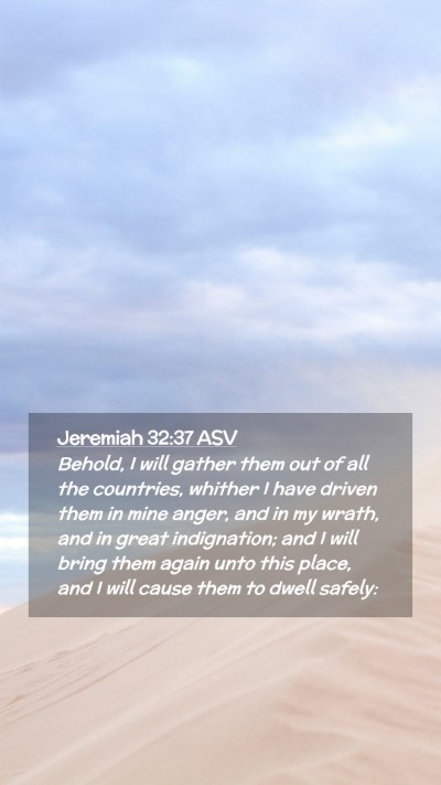 Picture 02 - Jeremiah 32:37 ASV Mobile Phone Wallpaper - Behold, I will gather them out of all the - Mobile Bible Verse Wallpaper
