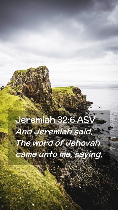 Picture 02 - Jeremiah 32:6 ASV Mobile Phone Wallpaper - And Jeremiah said, The word of Jehovah came unto - Mobile Bible Verse Wallpaper