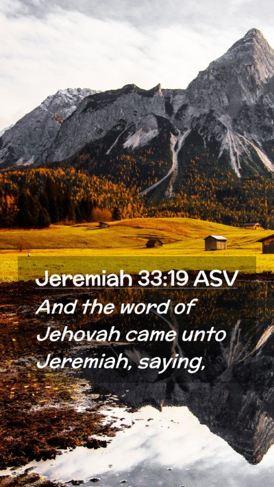 Picture 02 - Jeremiah 33:19 ASV Mobile Phone Wallpaper - And the word of Jehovah came unto Jeremiah, - Mobile Bible Verse Wallpaper