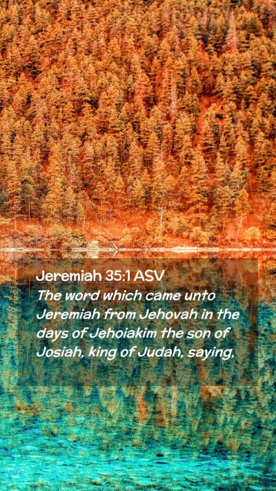 Picture 02 - Jeremiah 35:1 ASV Mobile Phone Wallpaper - The word which came unto Jeremiah from Jehovah in - Mobile Bible Verse Wallpaper