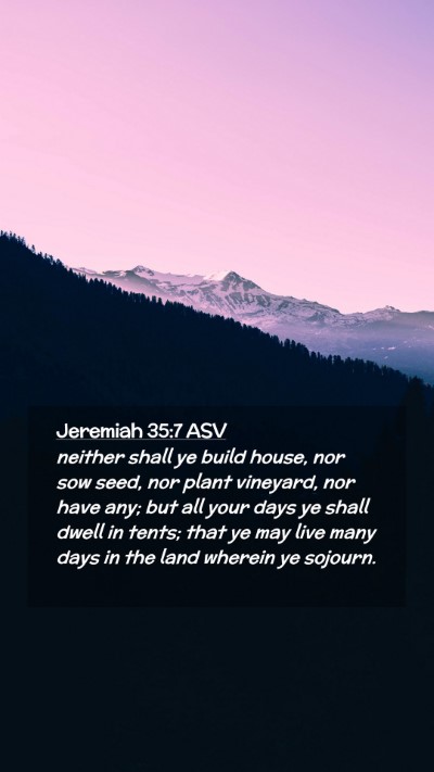 Picture 02 - Jeremiah 35:7 ASV Mobile Phone Wallpaper - neither shall ye build house, nor sow seed, nor - Mobile Bible Verse Wallpaper