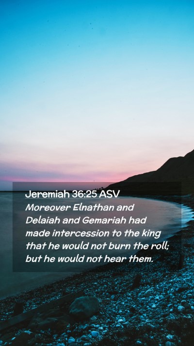 Picture 02 - Jeremiah 36:25 ASV Mobile Phone Wallpaper - Moreover Elnathan and Delaiah and Gemariah had - Mobile Bible Verse Wallpaper