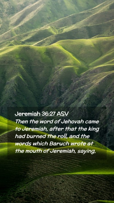 Picture 02 - Jeremiah 36:27 ASV Mobile Phone Wallpaper - Then the word of Jehovah came to Jeremiah, after - Mobile Bible Verse Wallpaper
