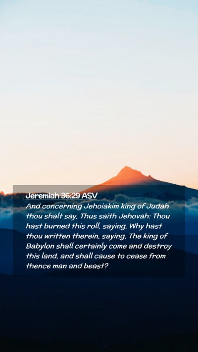 Picture 02 - Jeremiah 36:29 ASV Mobile Phone Wallpaper - And concerning Jehoiakim king of Judah thou shalt - Mobile Bible Verse Wallpaper