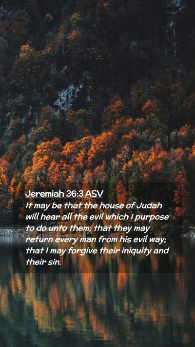 Picture 02 - Jeremiah 36:3 ASV Mobile Phone Wallpaper - It may be that the house of Judah will hear all - Mobile Bible Verse Wallpaper