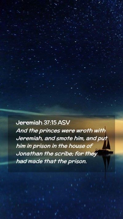 Picture 02 - Jeremiah 37:15 ASV Mobile Phone Wallpaper - And the princes were wroth with Jeremiah, and - Mobile Bible Verse Wallpaper