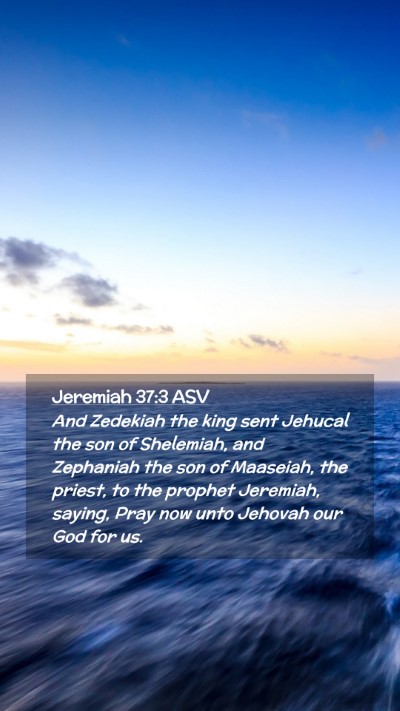 Picture 02 - Jeremiah 37:3 ASV Mobile Phone Wallpaper - And Zedekiah the king sent Jehucal the son of - Mobile Bible Verse Wallpaper