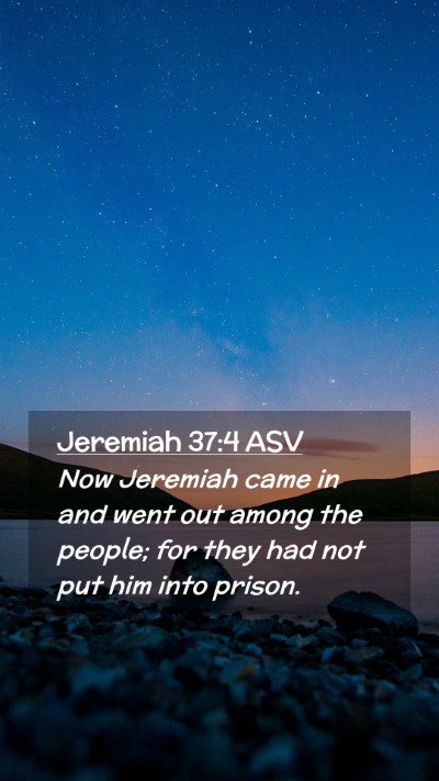 Picture 02 - Jeremiah 37:4 ASV Mobile Phone Wallpaper - Now Jeremiah came in and went out among the - Mobile Bible Verse Wallpaper