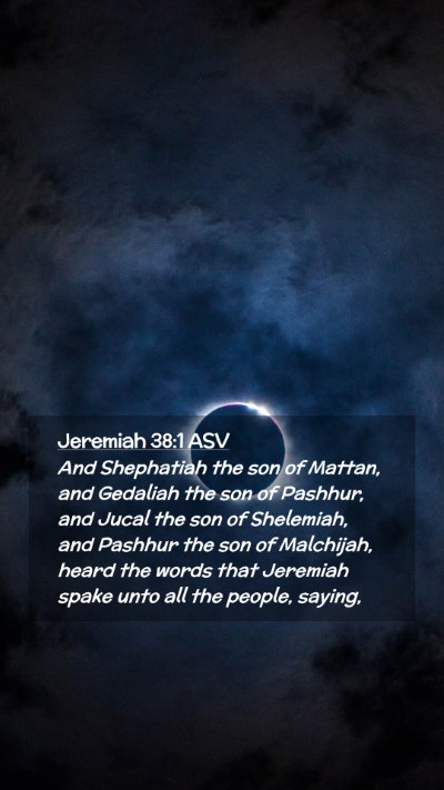 Picture 02 - Jeremiah 38:1 ASV Mobile Phone Wallpaper - And Shephatiah the son of Mattan, and Gedaliah - Mobile Bible Verse Wallpaper