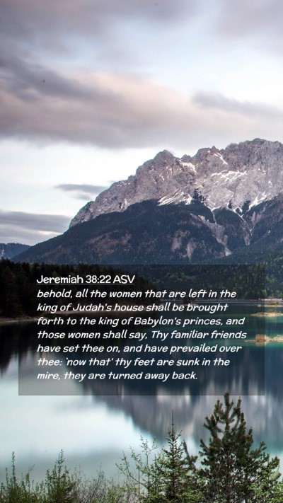 Picture 02 - Jeremiah 38:22 ASV Mobile Phone Wallpaper - behold, all the women that are left in the king - Mobile Bible Verse Wallpaper