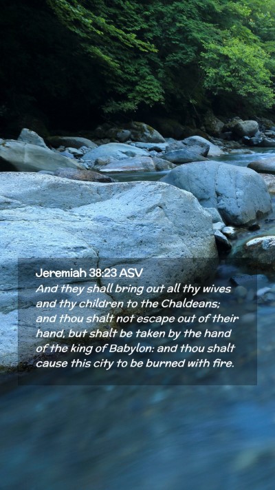 Picture 02 - Jeremiah 38:23 ASV Mobile Phone Wallpaper - And they shall bring out all thy wives and thy - Mobile Bible Verse Wallpaper