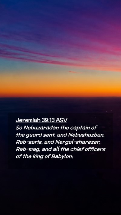 Picture 02 - Jeremiah 39:13 ASV Mobile Phone Wallpaper - So Nebuzaradan the captain of the guard sent, and - Mobile Bible Verse Wallpaper