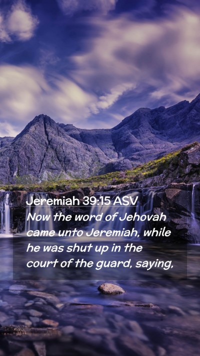 Picture 02 - Jeremiah 39:15 ASV Mobile Phone Wallpaper - Now the word of Jehovah came unto Jeremiah, while - Mobile Bible Verse Wallpaper