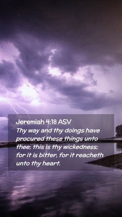 Picture 02 - Jeremiah 4:18 ASV Mobile Phone Wallpaper - Thy way and thy doings have procured these things - Mobile Bible Verse Wallpaper