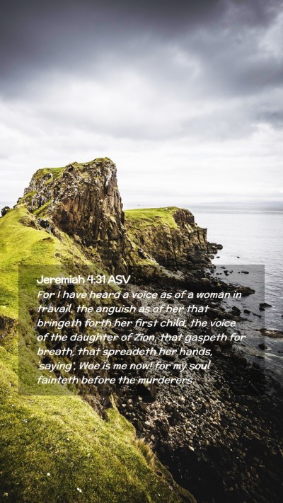 Picture 02 - Jeremiah 4:31 ASV Mobile Phone Wallpaper - For I have heard a voice as of a woman in - Mobile Bible Verse Wallpaper