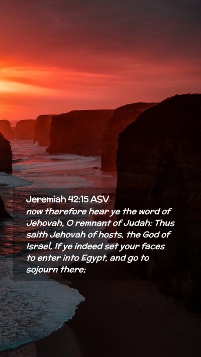 Picture 02 - Jeremiah 42:15 ASV Mobile Phone Wallpaper - now therefore hear ye the word of Jehovah, O - Mobile Bible Verse Wallpaper