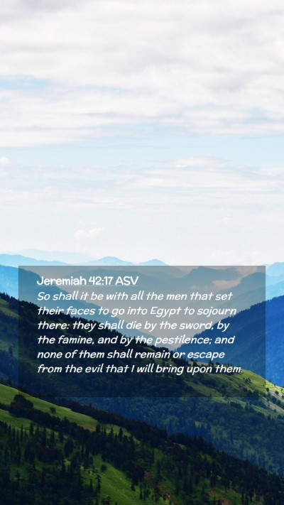 Picture 02 - Jeremiah 42:17 ASV Mobile Phone Wallpaper - So shall it be with all the men that set their - Mobile Bible Verse Wallpaper