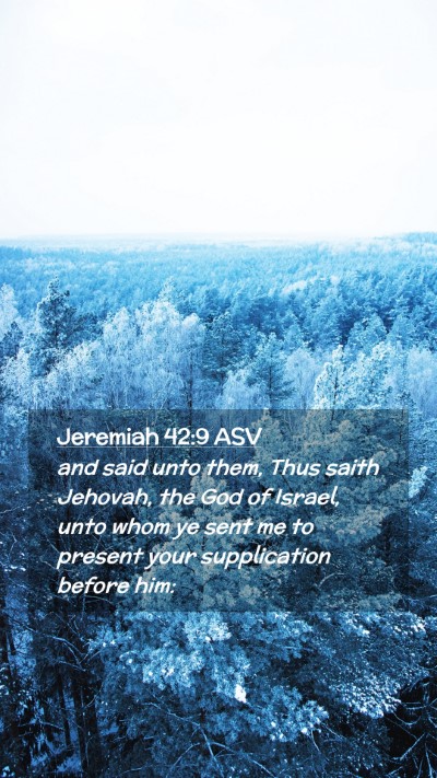 Picture 02 - Jeremiah 42:9 ASV Mobile Phone Wallpaper - and said unto them, Thus saith Jehovah, the God - Mobile Bible Verse Wallpaper