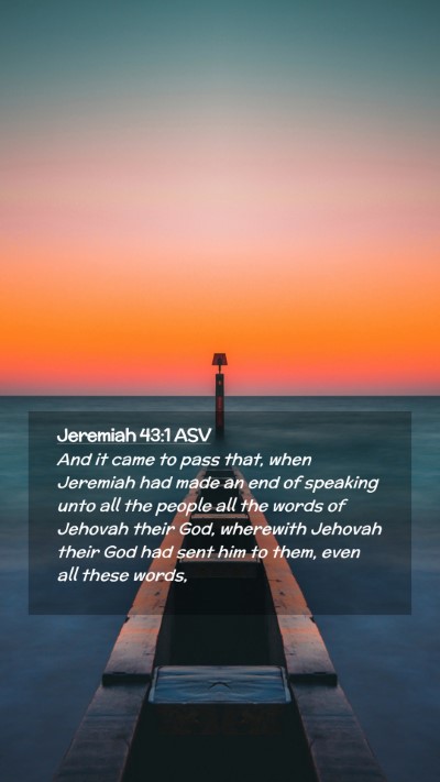 Picture 02 - Jeremiah 43:1 ASV Mobile Phone Wallpaper - And it came to pass that, when Jeremiah had made - Mobile Bible Verse Wallpaper
