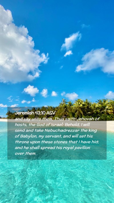 Picture 02 - Jeremiah 43:10 ASV Mobile Phone Wallpaper - and say unto them, Thus saith Jehovah of hosts, - Mobile Bible Verse Wallpaper