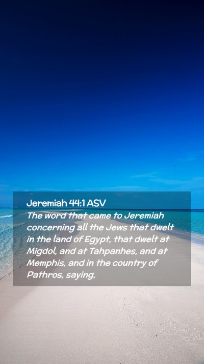 Picture 02 - Jeremiah 44:1 ASV Mobile Phone Wallpaper - The word that came to Jeremiah concerning all the - Mobile Bible Verse Wallpaper