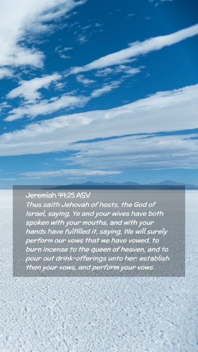 Picture 02 - Jeremiah 44:25 ASV Mobile Phone Wallpaper - Thus saith Jehovah of hosts, the God of Israel, - Mobile Bible Verse Wallpaper